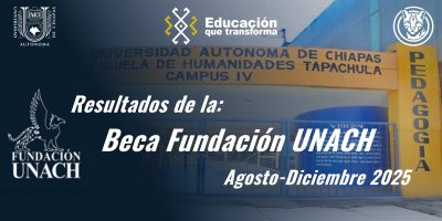 Resultados de la Beca Fundaci&oacute;n UNACH Agosto-Diciembre 2025